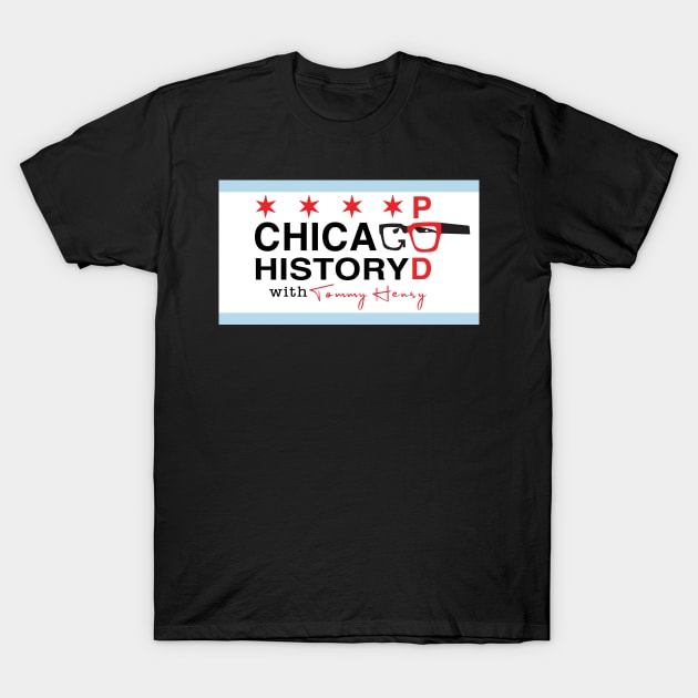 Chicago History Podcast Banner T-Shirt by Chicago History Podcast